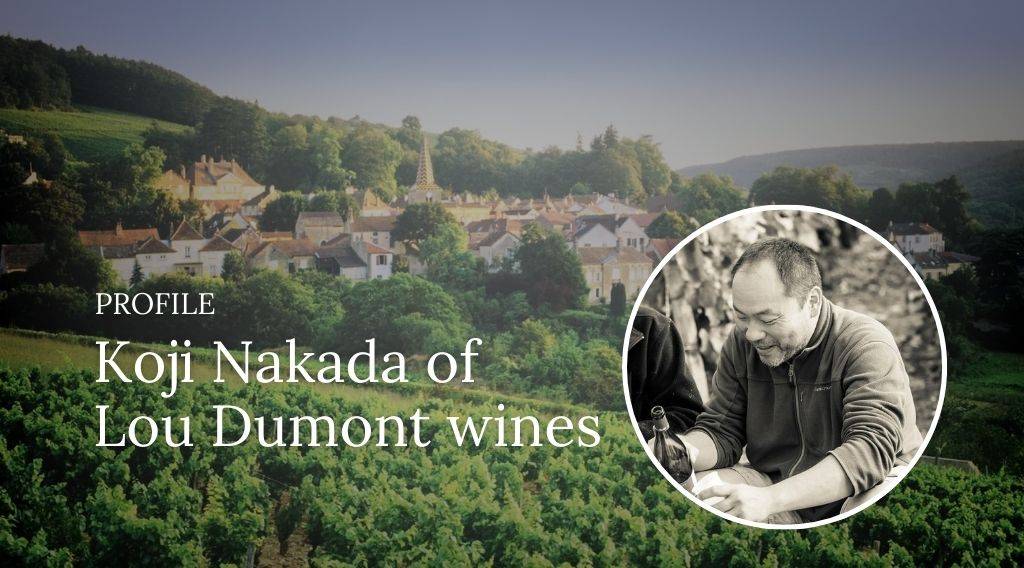 A Burgundian Craft, An Eastern Soul: The Story of Lou Dumont - - Curated Wines